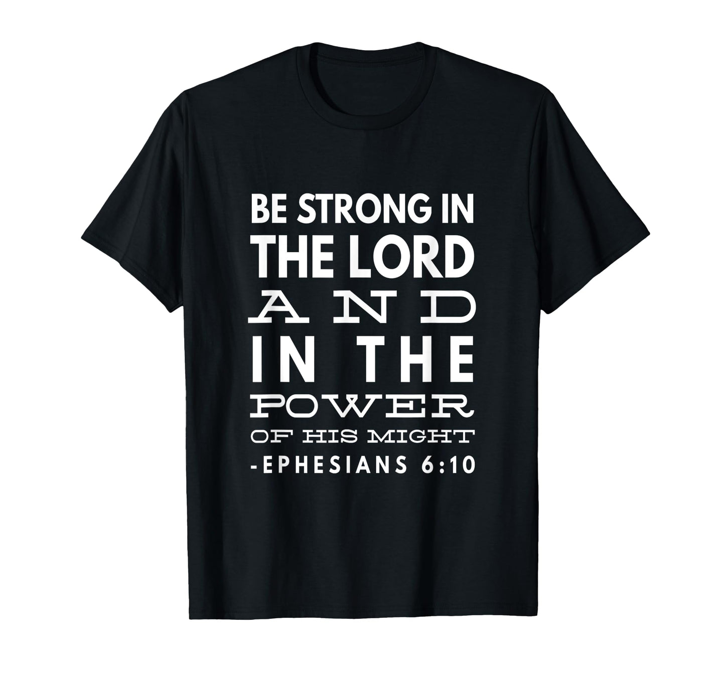 Be Strong In The Lord And In The Power Of His Might T-Shirt