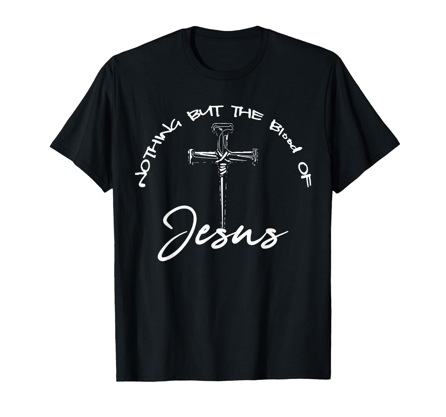 Funny Nothing But The Blood of Jesus Design Cross Christian T-Shirt