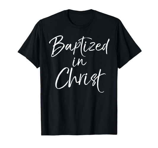 After Baptism Shirt Christian Faith Quote Baptized in Christ T-Shirt