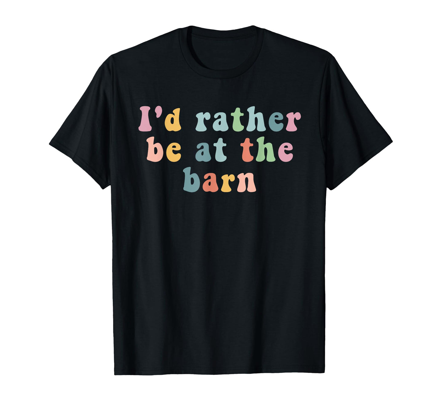 Horse lovers I'd rather be at the barn T-Shirt