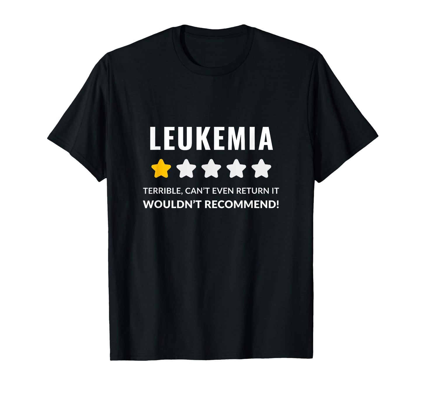 Leukemia Wouldn't Recommend Funny T-Shirt