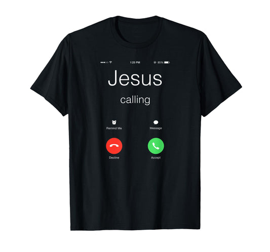 Jesus Calling Shirt - Funny Jesus Phone Christian T-Shirt T-Shirt