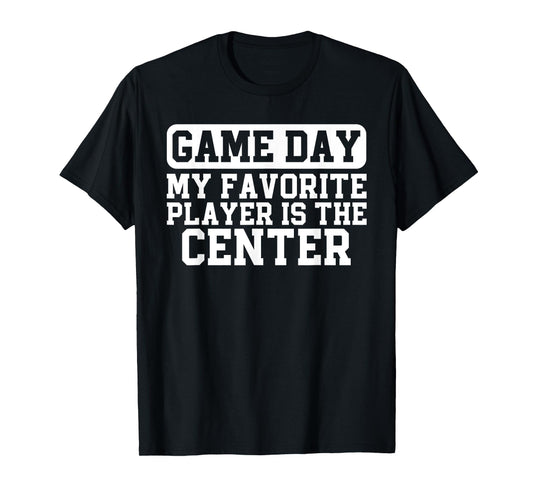American Football Parent My Favorite Player Is The Center T-Shirt