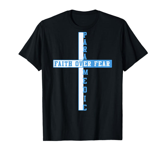 Faith Over Fear Christian EMT First Responder ART ON BACK T-Shirt