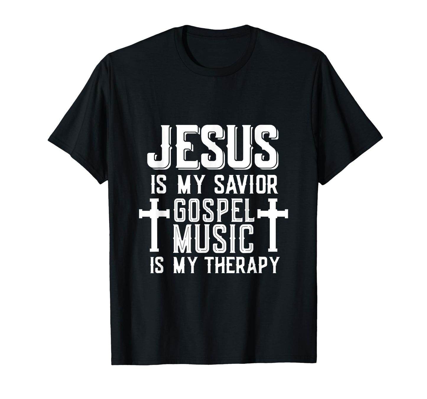 Jesus Is My Savior Gospel Music Is My Therapy God Is Good T-Shirt