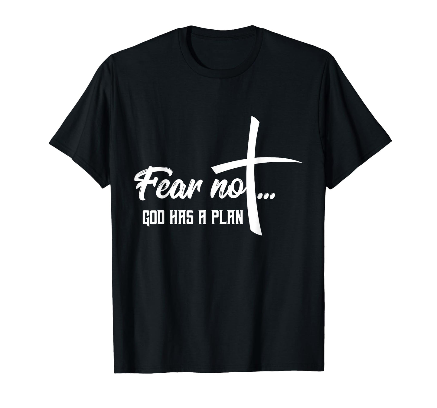 Faith Religious Fear Not God Has A Plan T-Shirt