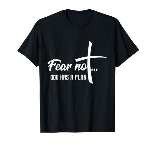 Faith Religious Fear Not God Has A Plan T-Shirt