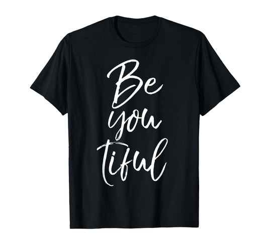 Beautiful Pun Saying Individualism Quote Gift Be You Tiful T-Shirt