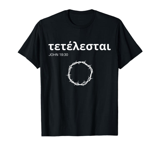 tetelestai it is finished crown of thorns Jesus Christ T-Shirt