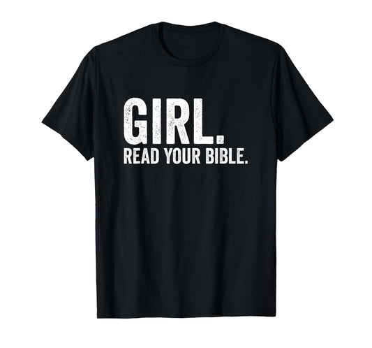 Girl Read Your Bible Religious Evangelism Christian T-Shirt