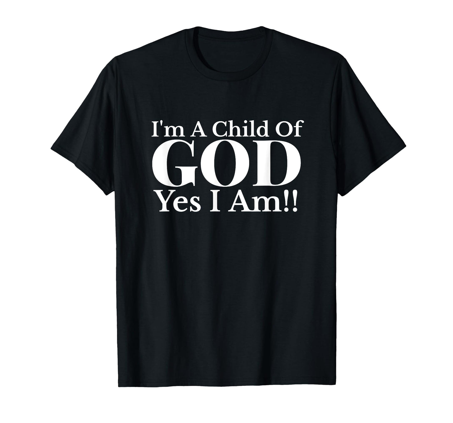 I'm A Child of God Yes I Am Christian Faith T-Shirt