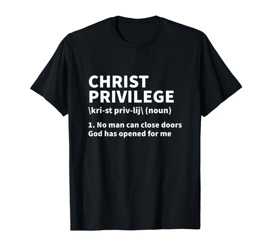 Christ Privilege Definition - Jesus Christian Faith T-Shirt
