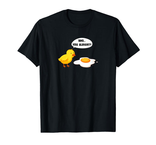 Funny Graphic Tee Bro You Alright? Sarcastic Chicken T-Shirt