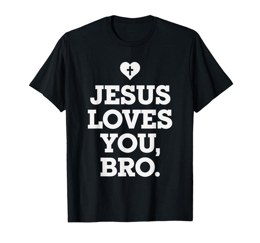 Jesus Loves you Bro, Christian Believer Christianity God T-Shirt