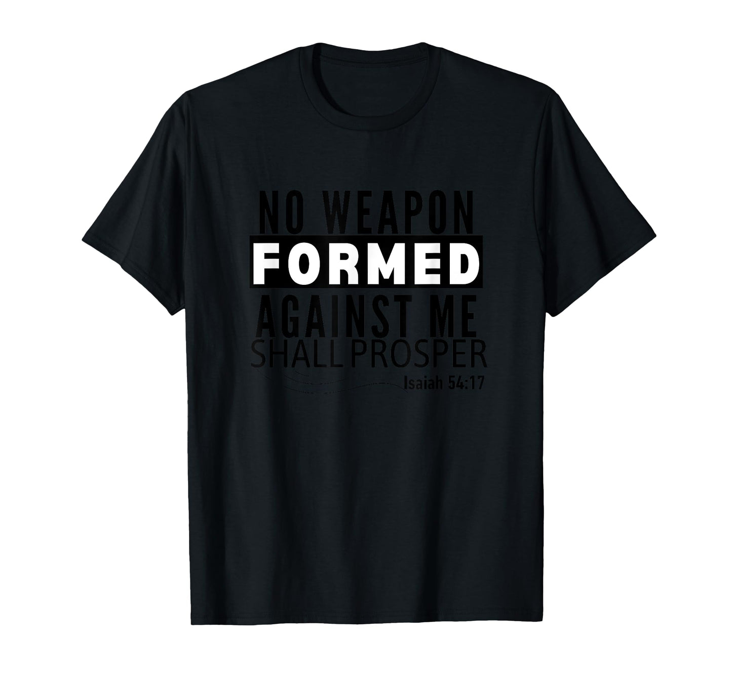 No Weapon Formed Against Me Shall Prosper Christian Clothing T-Shirt