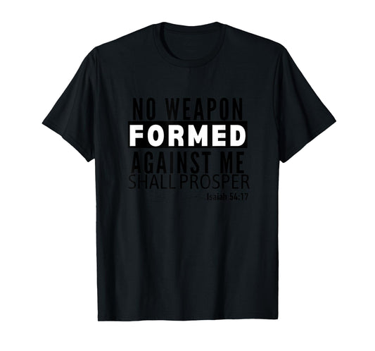 No Weapon Formed Against Me Shall Prosper Christian Clothing T-Shirt