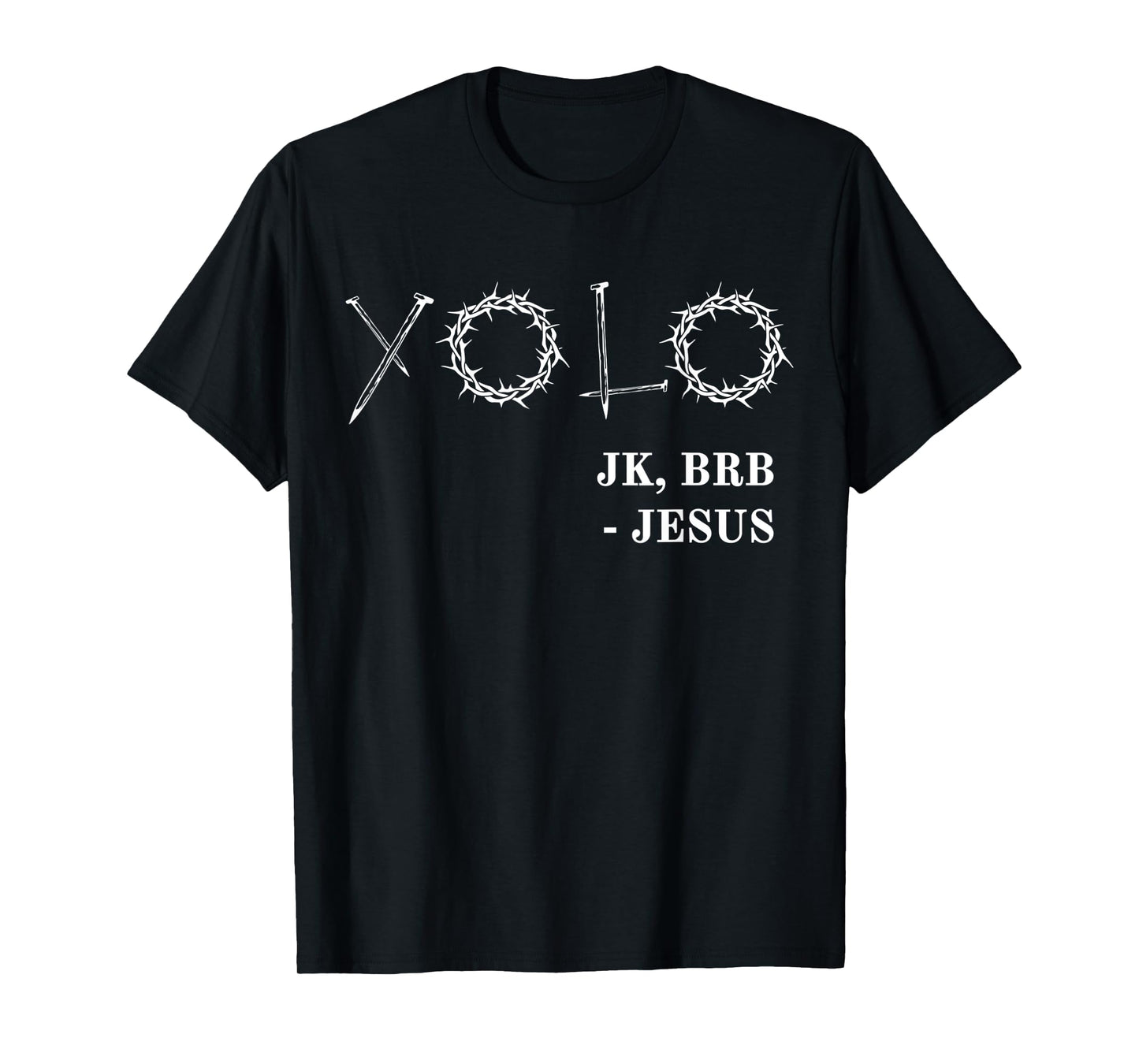 Yolo Just Kidding Brb Jesus Funny Easter Risen Christian T-Shirt