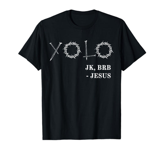 Yolo Just Kidding Brb Jesus Funny Easter Risen Christian T-Shirt