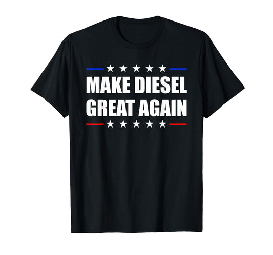 Make Diesel Great Again Funny Diesel Mechanic T-Shirt