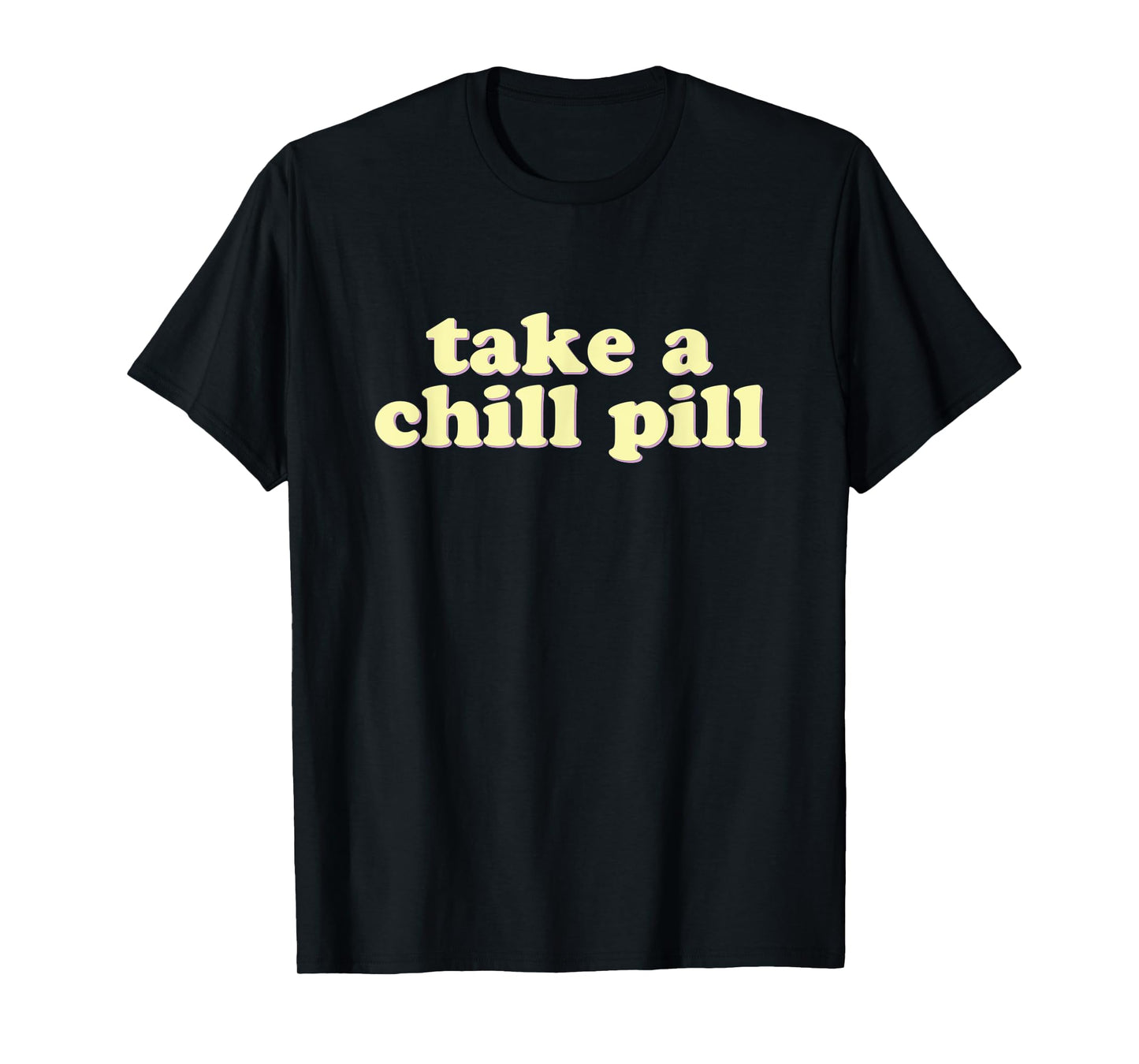 Take a Chill Pill | Funny Quote Retro 80s T-Shirt