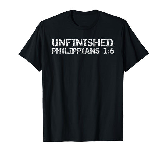 Unfinished Philippians 1:6 Christian Bible Verse Faith Quote T-Shirt