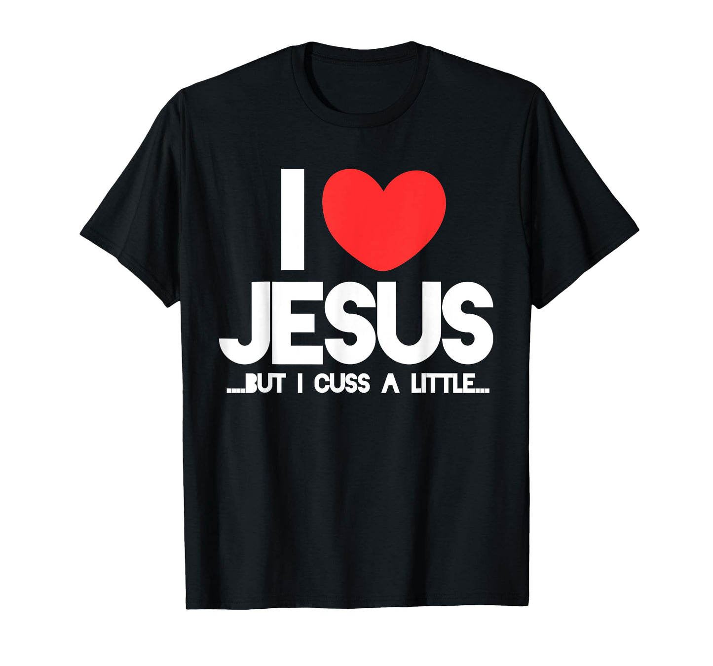I love Jesus but I cuss a little shirt Funny christian tee T-Shirt