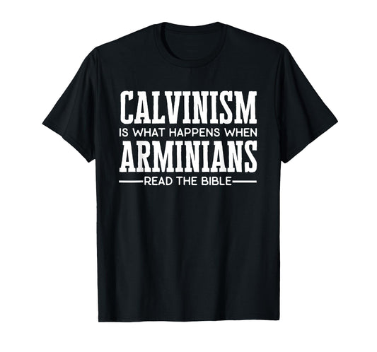 Funny Calvinism T-Shirt for Calvinists T-Shirt