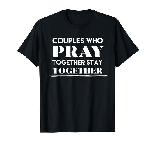 Couples Pray Together Matching Husband Wife Gift T-Shirt