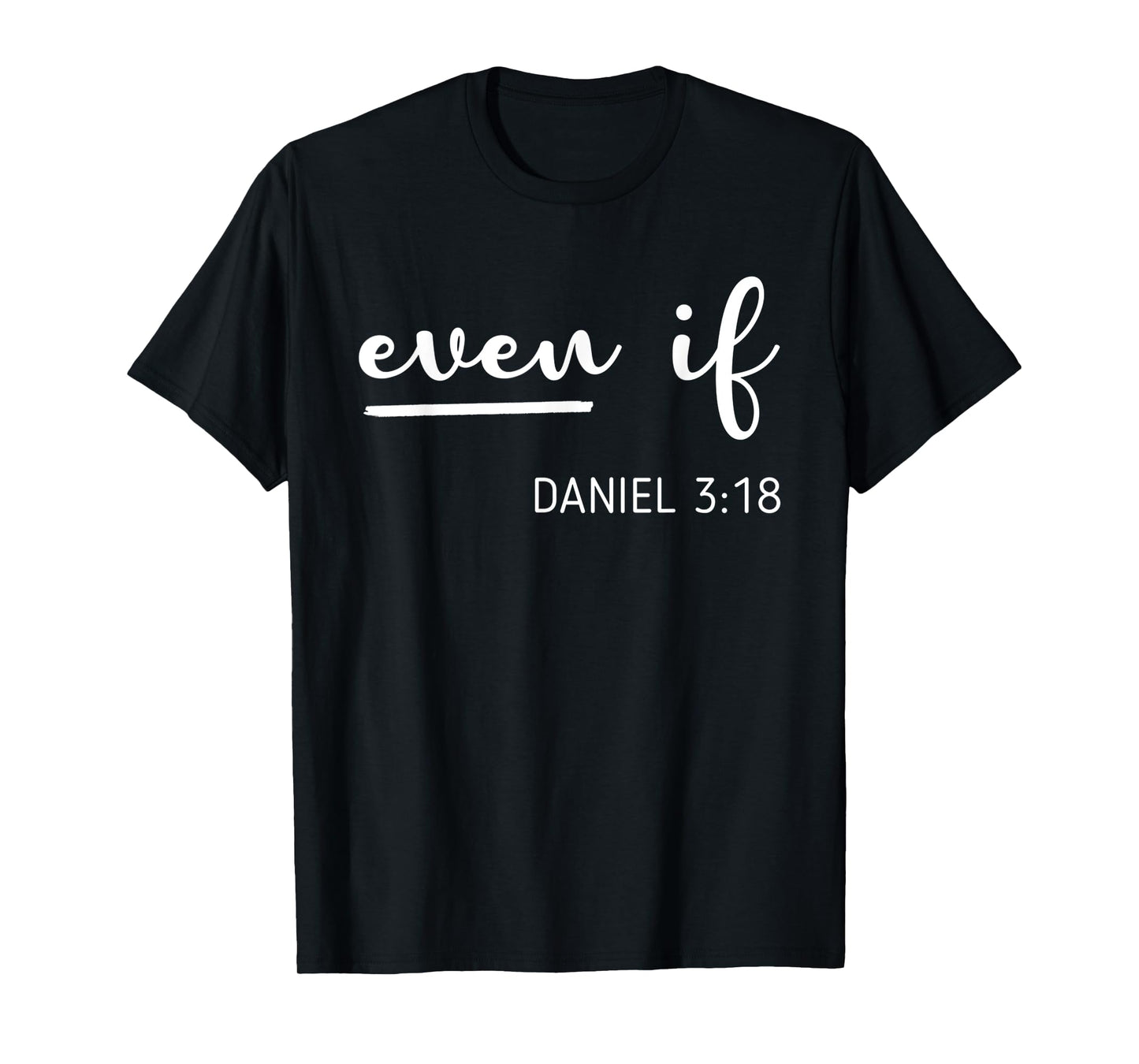 Funny Even If Christianity Quote Bible Verse Religious T-Shirt