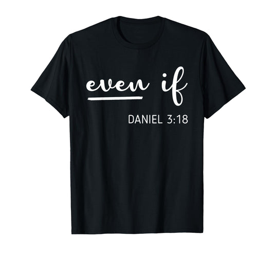 Funny Even If Christianity Quote Bible Verse Religious T-Shirt