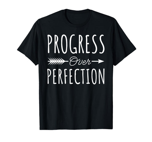 Progress Over Perfection Inspirational Motivational Quote T-Shirt