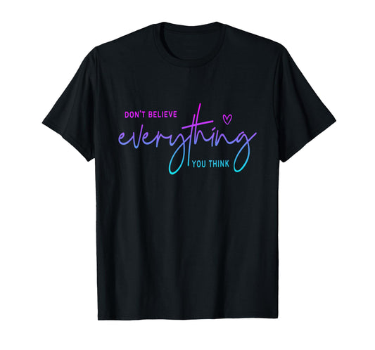 Don't believe everything you think Funny Christian T-Shirt