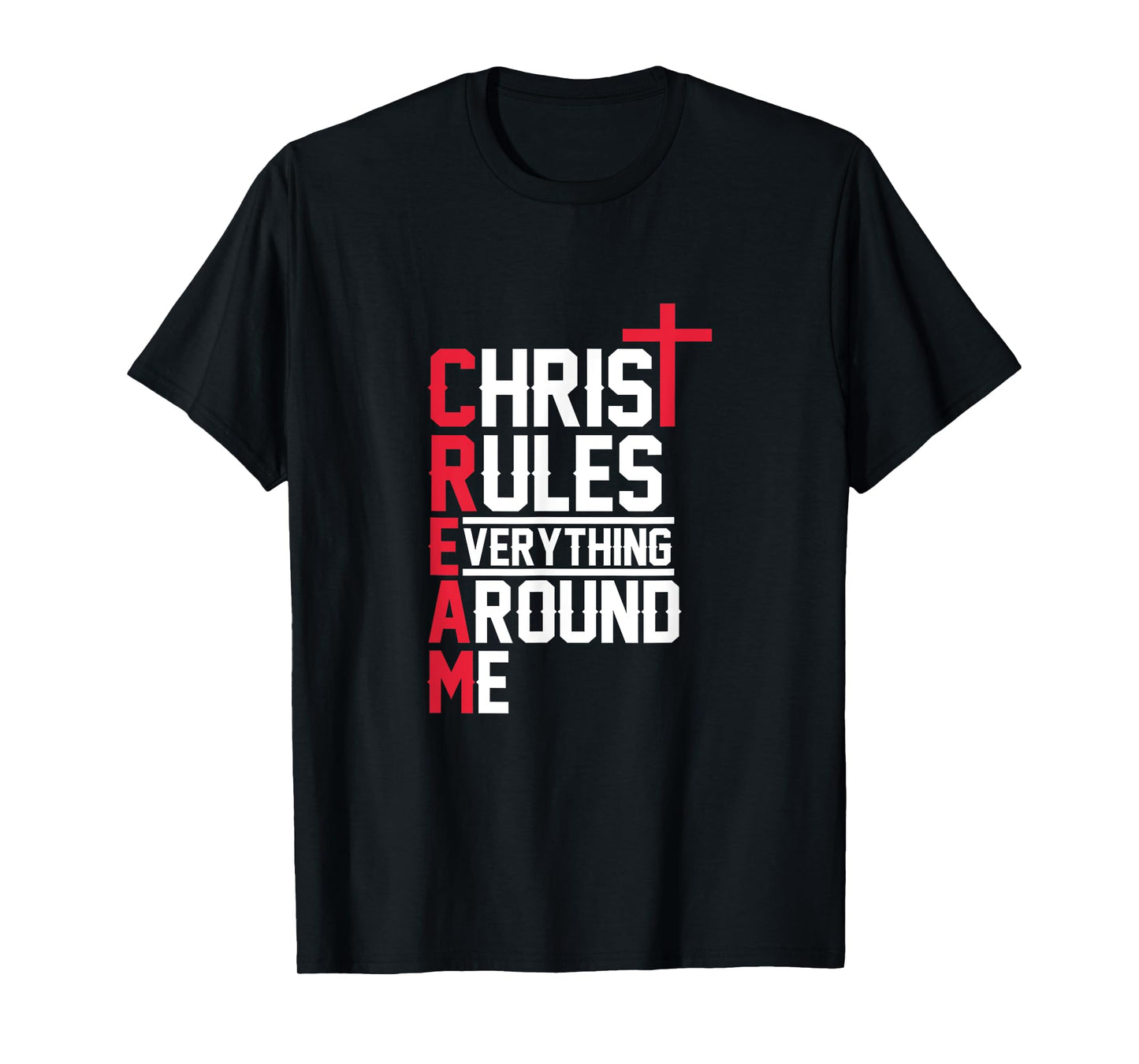 Hiphop Rap Music Cream Christ Rules Everything Around Me T-Shirt
