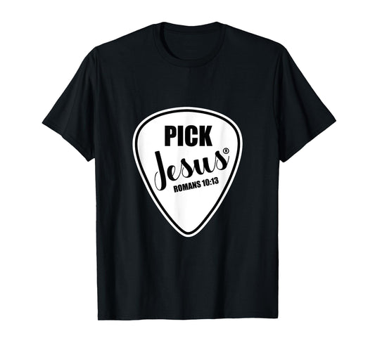 Pick Jesus Shirt Funny Christian Music Guitar Pick T-Shirt