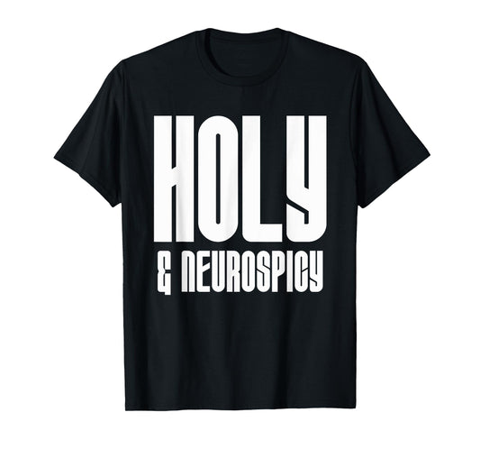 Holy and Neurospicy Christian Neurodivergent Humor Dk T-Shirt