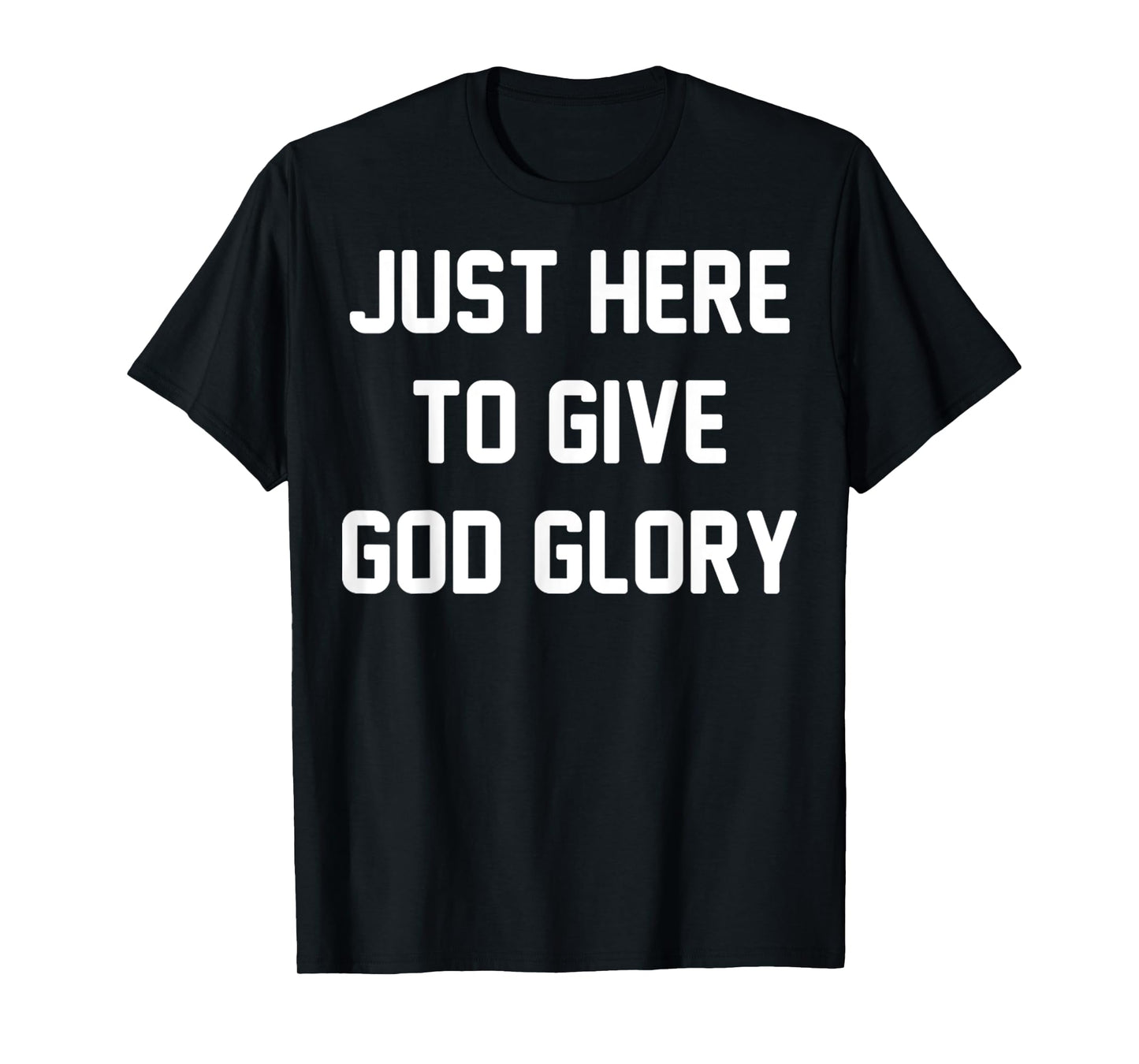 Just Here To Give God Glory Vintage Christian God Religious T-Shirt