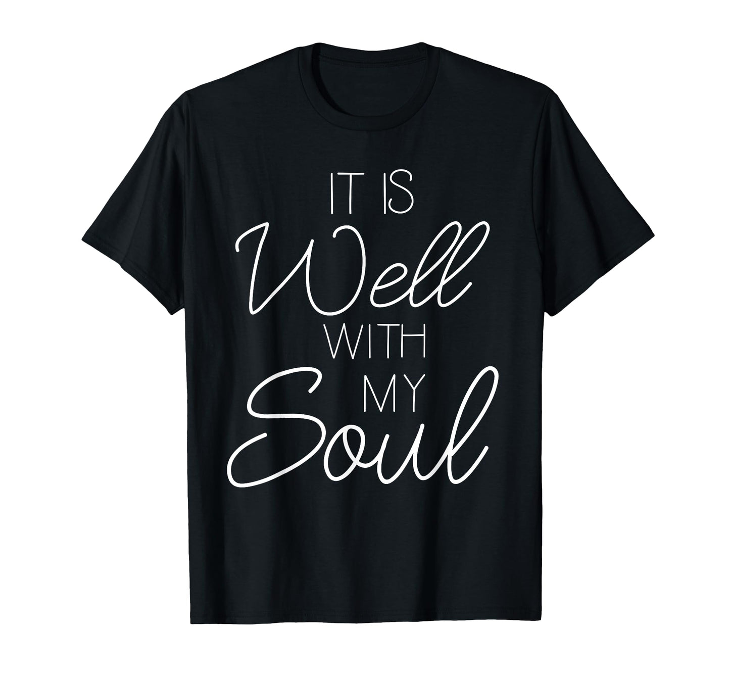 It Is Well With My Soul Shirt Christian Faith T-Shirt Peace