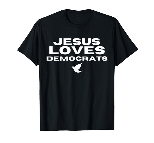 Jesus Loves Democrats T-Shirt