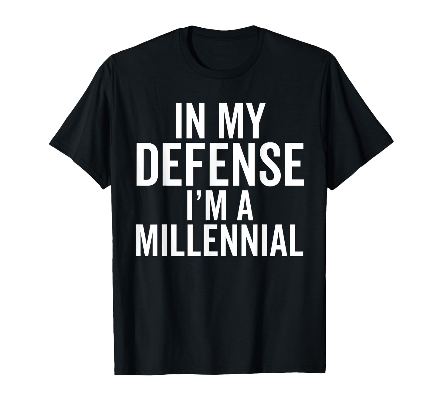 In My Defense, I'm a Millennial Funny Raised In Generation T-Shirt