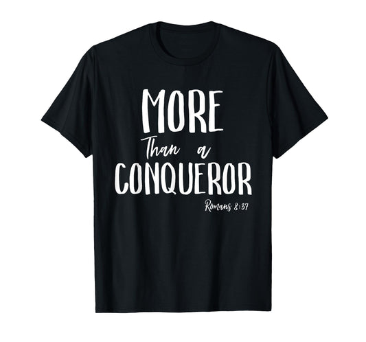 More Than a Conqueror in Jesus Christ Romans 8 Faith Victory T-Shirt