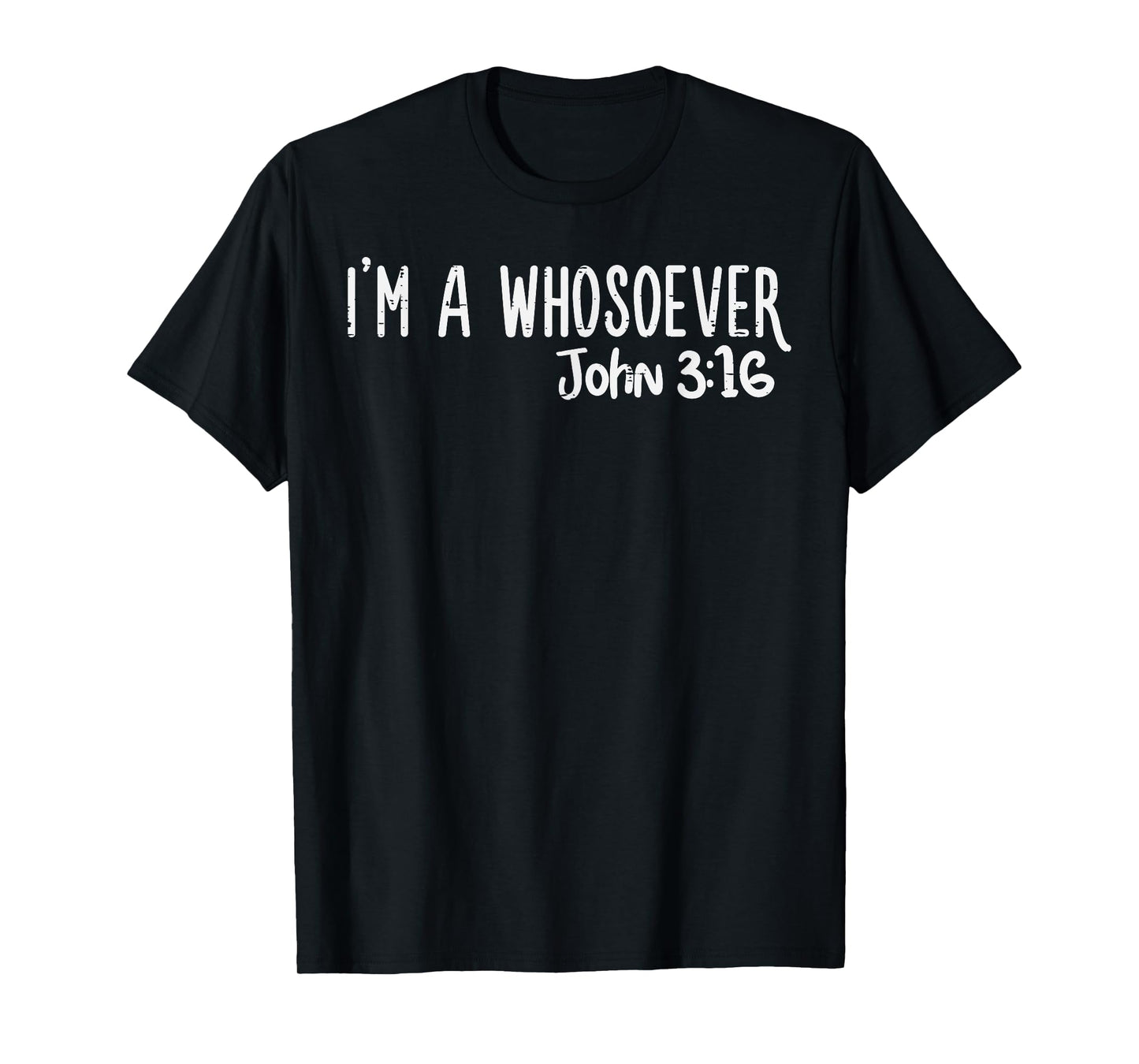 I Am Whosoever John 3:16 God Jesus Christian Men Women Kids T-Shirt