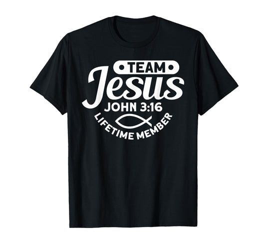 Team Jesus Life Time Member John 3:16 - Funny Religious T-Shirt