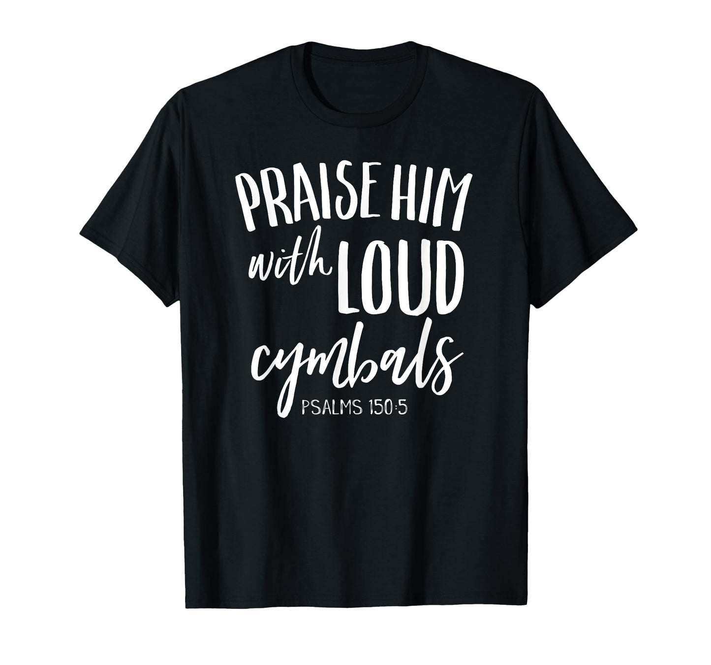 Praise Him With Loud Cymbals Shirt Christian Drummer Worship