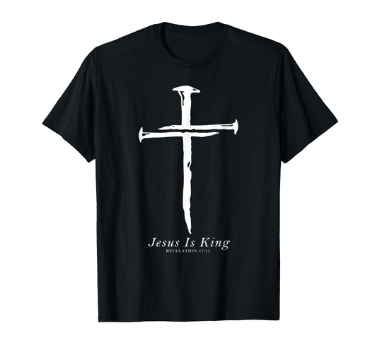 Jesus Cross Three Nails - Funny Jesus Is King Christian T-Shirt