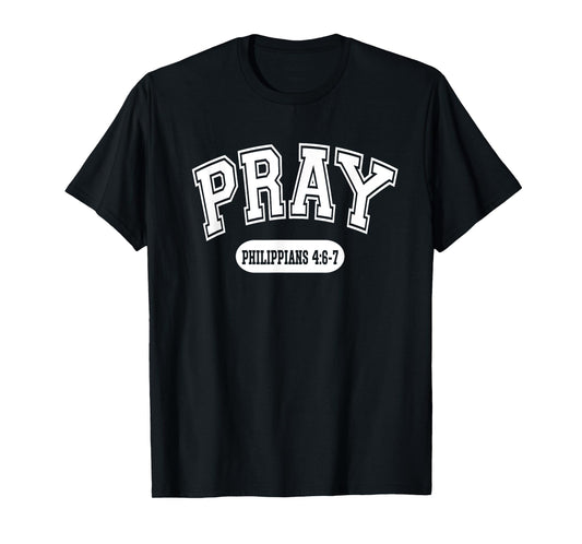 Pray Philippians 4:6-7 Christian Bible Verse Varsity Style T-Shirt