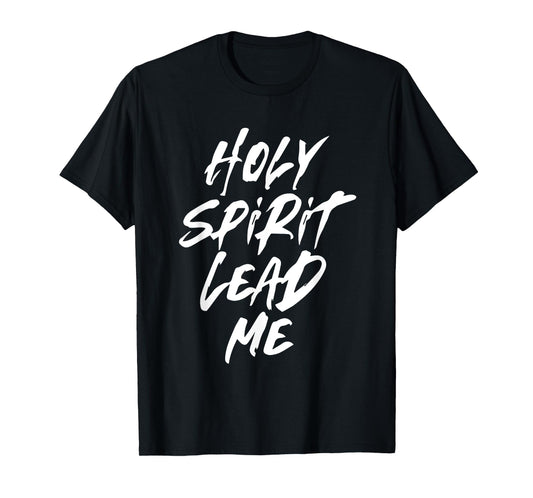 Holy Spirit Lead Me - Christian Jesus Church Faith - Paint T-Shirt