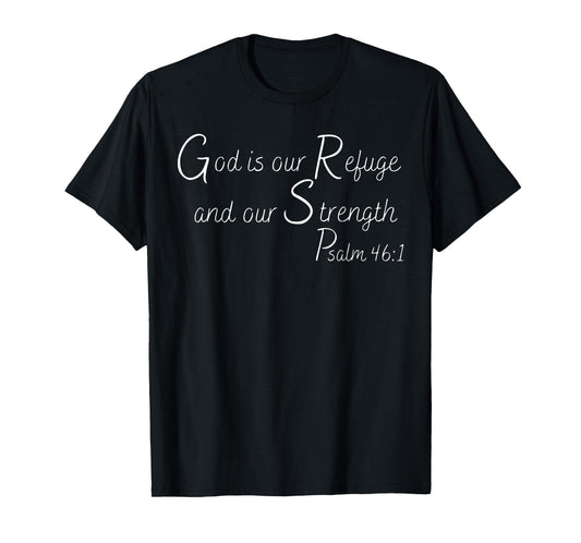 God Is Our Refuge and Our Strength | Psalm 46:1 T-Shirt
