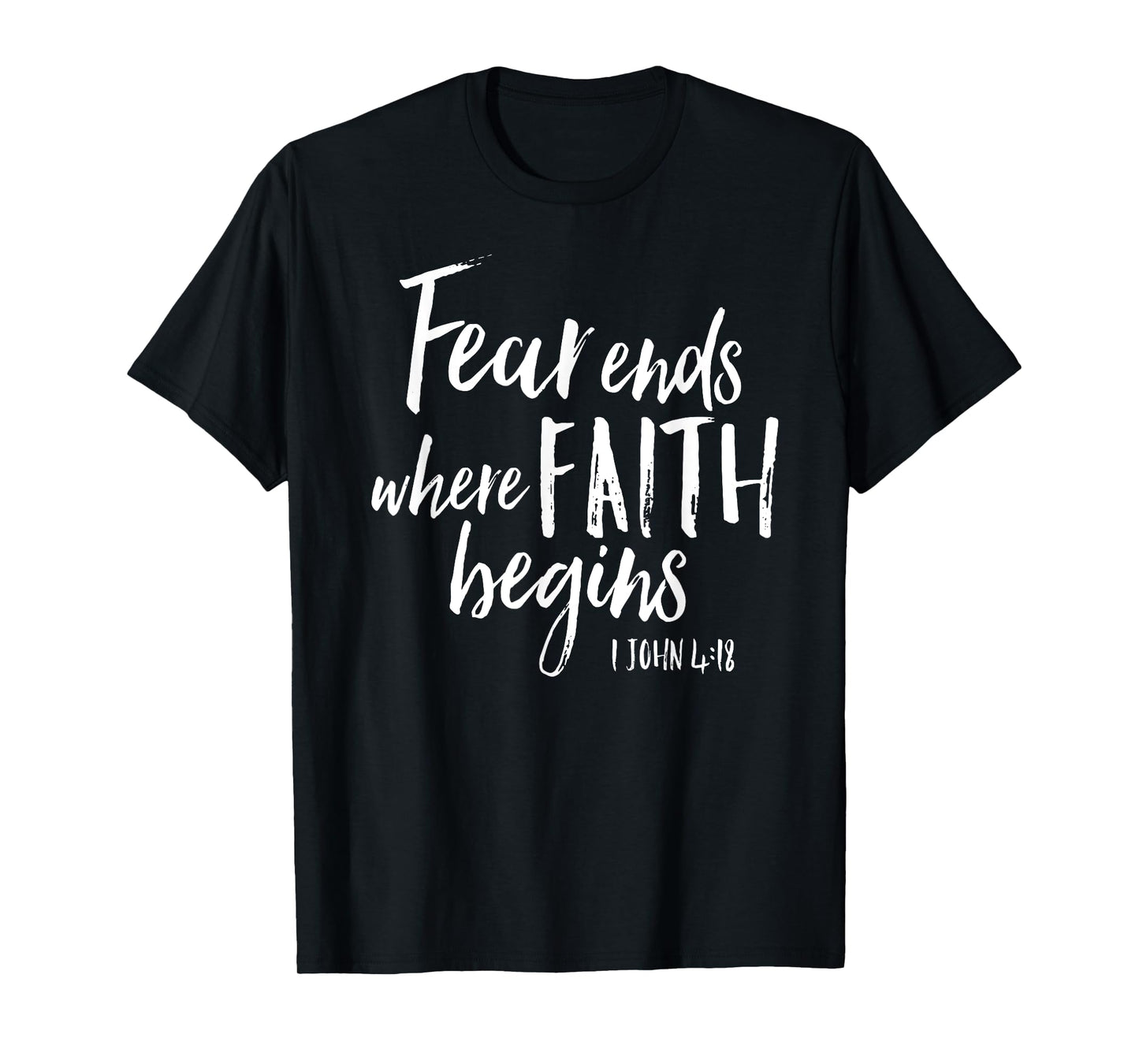 Fear Ends Where Faith Begins Christian Bold Witness Shirt T-Shirt