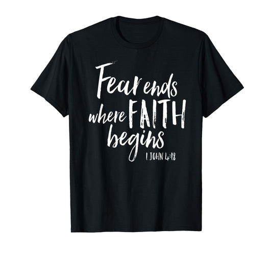 Fear Ends Where Faith Begins Christian Bold Witness Shirt T-Shirt