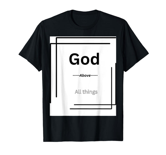 God Above All Things - Inspiring Faith T-Shirt